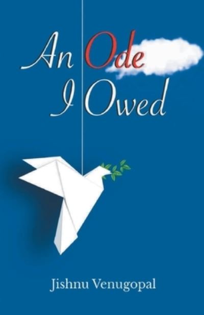 An Ode, I Owed - Jishnu Venugopal - Books - StoryMirror Infotech Pvt Ltd - 9789391116842 - July 1, 2021