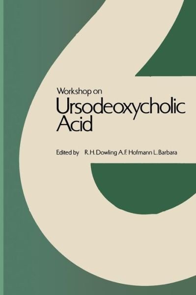 Cover for R H Dowling · Workshop on Ursodeoxycholic Acid: Workshop held in Cortina d’Ampezzo, March 1978 (Paperback Book) [Softcover reprint of the original 1st ed. 1978 edition] (2012)