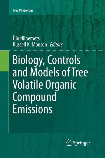Ulo Niinemets · Biology, Controls and Models of Tree Volatile Organic Compound Emissions - Tree Physiology (Taschenbuch) [Softcover reprint of the original 1st ed. 2013 edition] (2015)