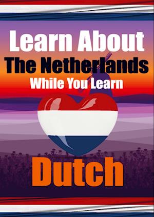 Cover for Auke De Haan · Learn 50 Things You Didn't Know About The Netherlands While You Learn Dutch Perfect for Beginners, Children, Adults and Other Dutch Learners: Stories of Holland: Your Dual Guide to Culture and Language. Discover the Netherlands and Dutch Language (Paperback Book) (2023)