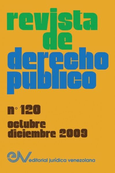 REVISTA DE DERECHO PUBLICO (Venezuela), No. 120, octubre-diciembre 2009 - Allan R Brewer-Carias - Books - Fundacion Editorial Juridica Venezolana - 9789803653842 - April 19, 2020