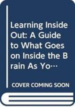 Cover for Ng, Kian Bee (Society For Neuroscience) · Learning Inside Out: A Guide To What Goes On Inside The Brain As You Learn (Inbunden Bok) (2025)