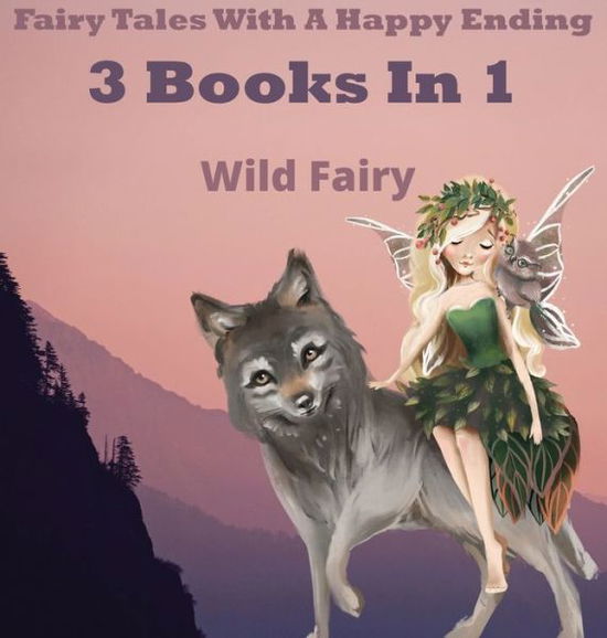 Cover for Wild Fairy · Fairy Tales With A Happy Ending (Hardcover Book) (2021)