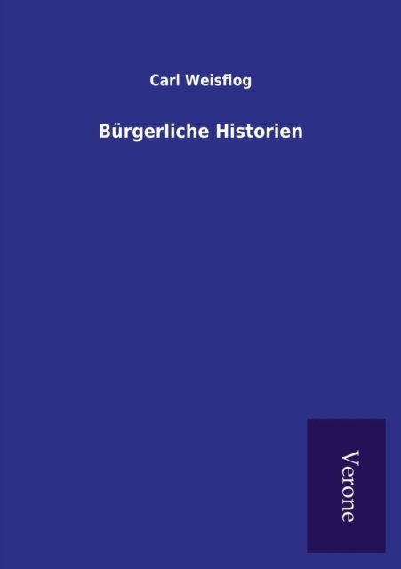 Cover for Carl Weisflog · Burgerliche Historien (Paperback Book) (2016)