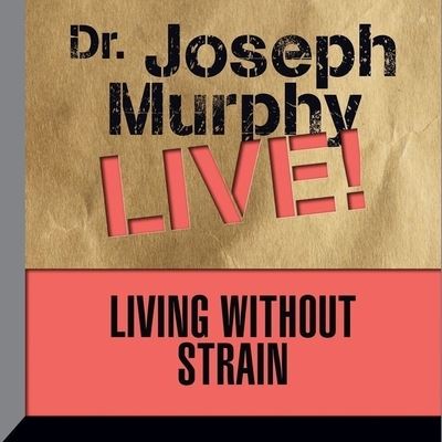 Cover for Joseph Murphy · Living Without Strain (CD) (2016)