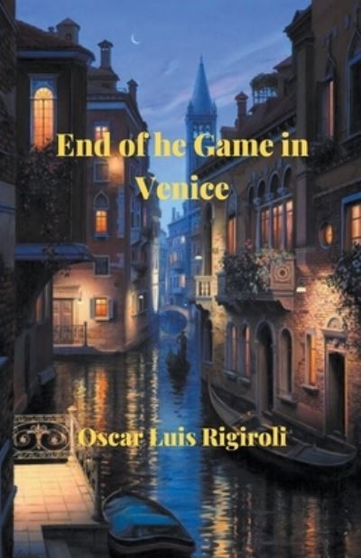 Cover for Oscar Luis Rigiroli · End of the Game in Venice (Paperback Book) (2022)