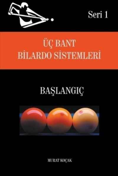 UEc Bant Bilardo Sistemleri - Ba&#351; lang&#305; c - UEc Bant Bilardo Sistemleri - Murat Kocak - Books - Murat Kocak - 9798201752842 - August 8, 2022