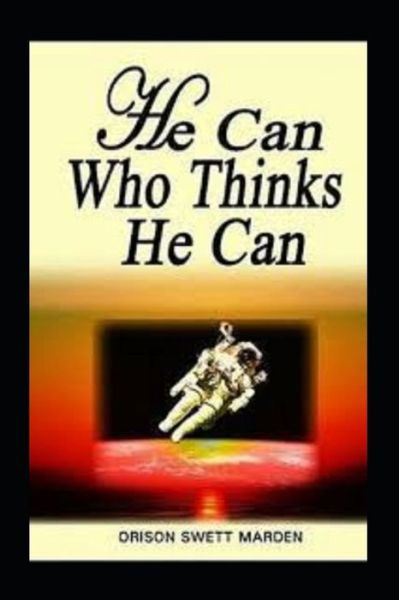 Cover for Orison Swett Marden · He Can Who Thinks He Can (classics illustrated) (Taschenbuch) (2022)