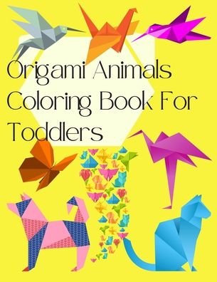 Cover for Bekhouche Abdelmalek · Origami Animals Coloring Book For Toddlers: Origami Coloring Book for kindergarten &amp; toddlers (Paperback Bog) (2022)