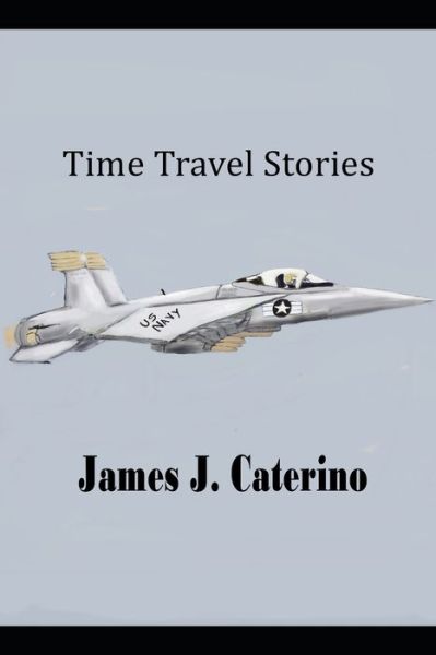 Cover for James J Caterino · Time Travel Stories (Paperback Book) (2022)