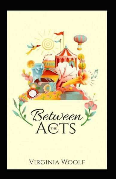 Cover for Virginia Woolf · Between the Acts Annotated (Paperback Book) (2021)