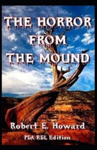 The Horror From The Mound Illustrated - Robert E Howard - Books - Independently Published - 9798481622842 - September 21, 2021