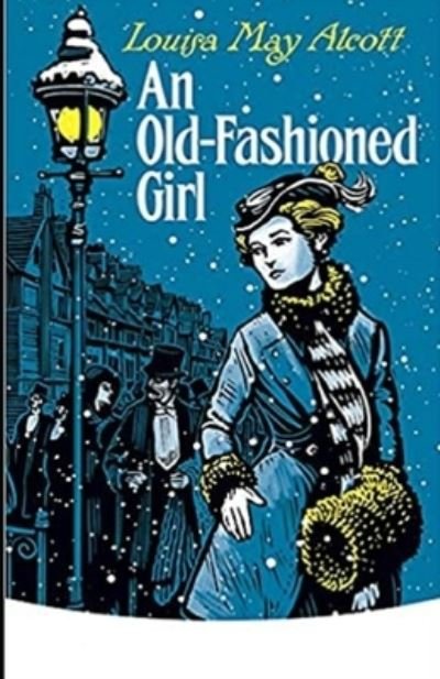 Cover for Louisa May Alcott · An Old-Fashioned Girl: (Paperback Bog) [Illustrated edition] (2021)