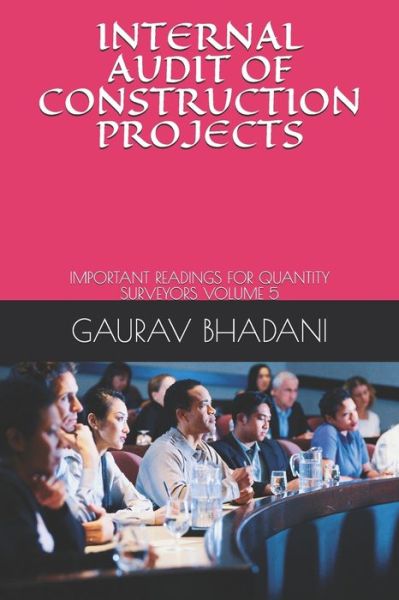 Cover for Gaurav Bhadani · Internal Audit of Construction Projects: Important Readings for Quantity Surveyors Volume 5 (Paperback Book) (2021)