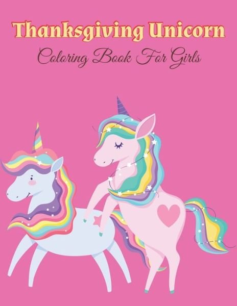 Cover for Tish Press · Thanksgiving Unicorn Coloring Book For Girls (Paperback Bog) (2020)