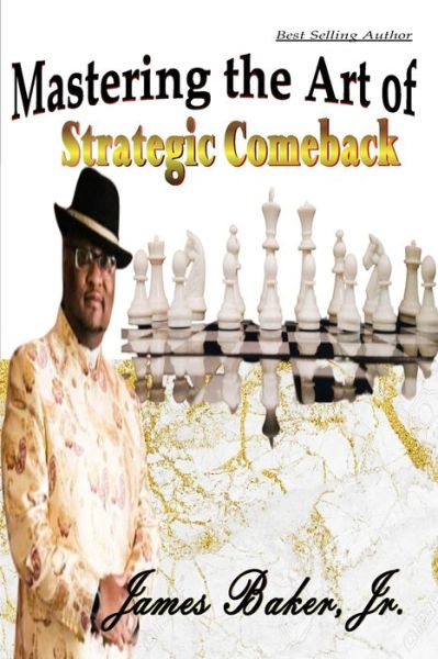 Cover for Baker, James, Jr · Mastering the Art of Stratigic Comeback (Paperback Book) (2021)