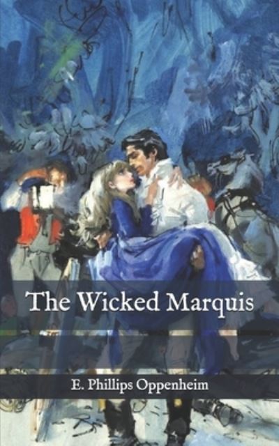 Cover for E Phillips Oppenheim · The Wicked Marquis (Paperback Book) (2021)