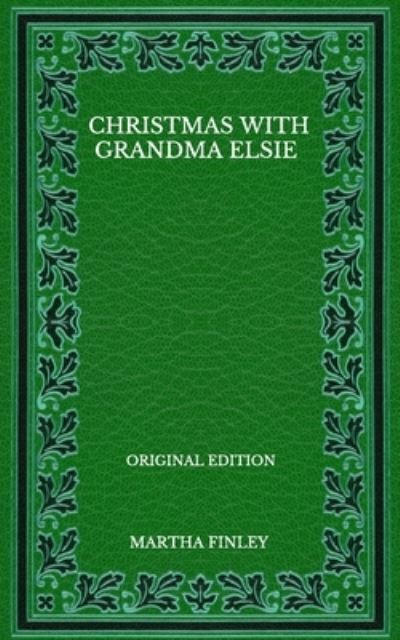 Cover for Martha Finley · Christmas With Grandma Elsie - Original Edition (Paperback Book) (2020)