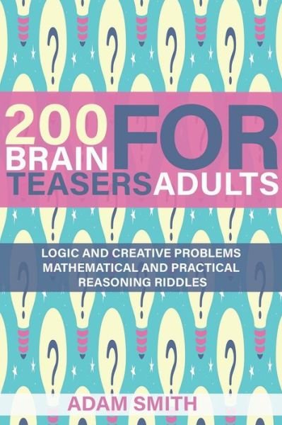 Cover for Adam Smith · 200 Brain Teasers For Adults (Paperback Bog) (2020)
