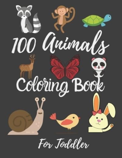 100 Animals Coloring Book For Toddler - Sun House - Książki - Independently Published - 9798593927842 - 12 stycznia 2021