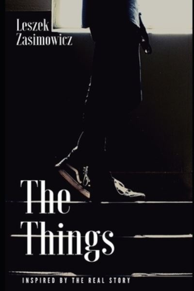 Cover for Leszek Zasimowicz · The Things: Inspired by the real story (Pocketbok) (2021)