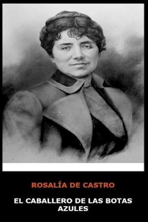 Cover for Rosalia de Castro · Rosalia de Castro - El Caballero de las Botas Azules (Paperback Book) (2020)