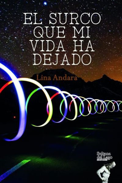 Cover for Lina Andara · El Surco Que Mi Vida Ha Dejado (Paperback Bog) (2020)