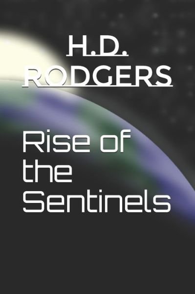 Cover for H D Rodgers · Rise of the Sentinels (Taschenbuch) (2020)