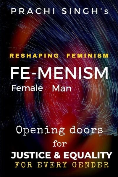 Reshaping Feminism, FEMENISM - Prachi Singh - Bücher - Independently Published - 9798649840842 - 30. Mai 2020
