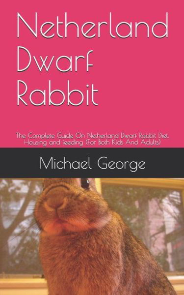 Netherland Dwarf Rabbit - George Michael - Boeken - Independently Published - 9798655540842 - 20 juni 2020