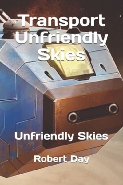 Cover for Robert Day · Transport Unfriendly Skies: Unfriendly Skies - Transport Unfriendly Skies (Taschenbuch) (2020)