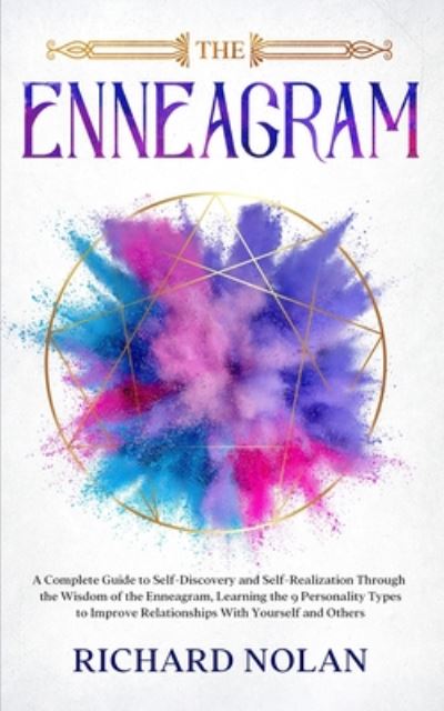 Cover for Richard Nolan · The Enneagram: A Complete Guide to Self-Discovery and Self-Realization Through the Wisdom of the Enneagram, Learning the 9 Personality Types to Improve Relationships With Yourself and Others. (Paperback Book) (2020)