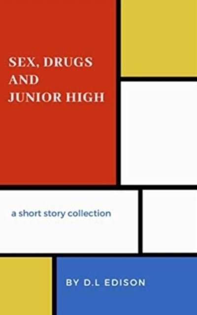 Cover for D L Edison · Sex, Drugs and Junior High (Paperback Bog) (2020)