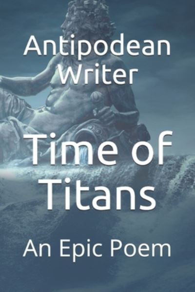 Cover for Antipodean Writer · Time of Titans (Pocketbok) (2020)