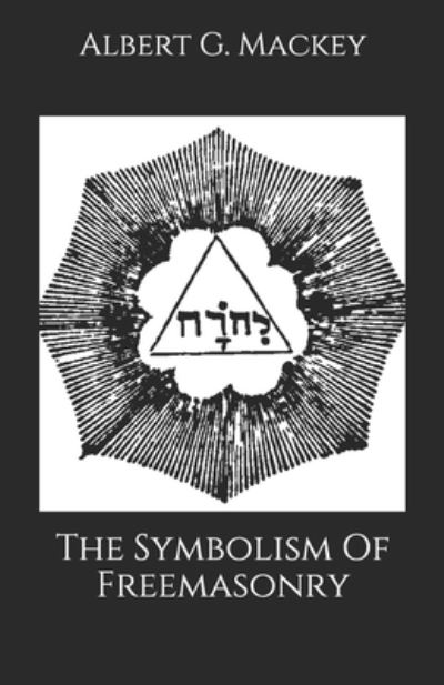 Cover for Albert G Mackey · The Symbolism Of Freemasonry (Paperback Book) (2020)