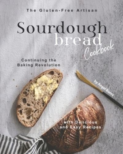 Cover for Angel Burns · The Gluten-Free Artisan Sourdough Bread Cookbook (Paperback Book) (2020)