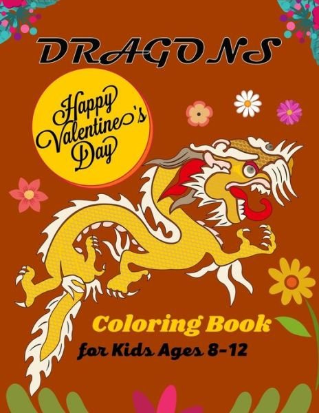 Cover for Mnktn Publications · DRAGONS Happy Valentine's Day Coloring Book For Kids Ages 8-12 (Paperback Bog) (2021)