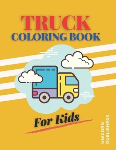 Cover for Unicorn Publishers · Truck Coloring Book For Kids (Taschenbuch) (2021)