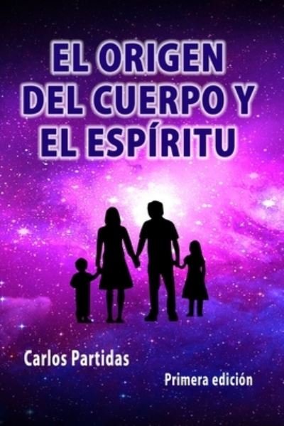 Cover for Carlos L Partidas · El Origen del Cuerpo Y El Espíritu (Taschenbuch) (2021)