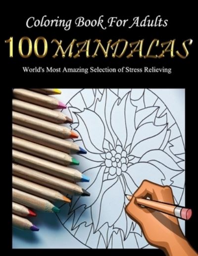 Cover for Mandala Coloring Book · Coloring Book For Adults: 100 Mandala World's Most Amazing Selection of Stress Relieving (Paperback Book) (2021)