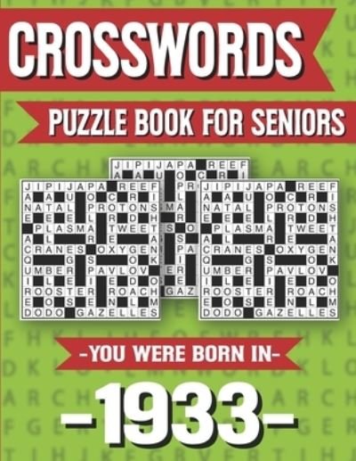 Cover for Y D Marling Ridma · Crossword Puzzle Book For Seniors: You Were Born In 1933: Hours Of Fun Games For Seniors Adults And More With Solutions (Paperback Book) [Large type / large print edition] (2021)