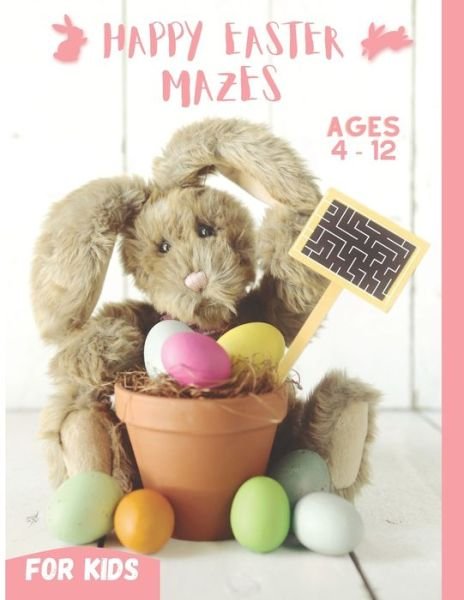 Cover for Bring Happiness · Happy Easter Mazes for Kids Ages 4-12 (Paperback Book) (2021)