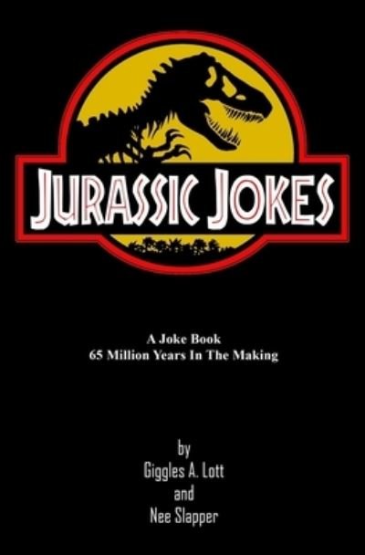 Cover for Giggles a Lott and Nee Slapper · Jurassic Jokes: A Joke Book 65 Million Years in the Making! (Paperback Bog) (2021)