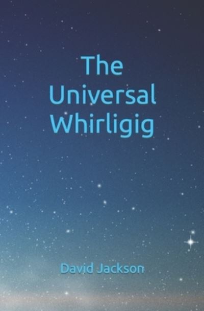 Cover for David Jackson · The Universal Whirligig (Paperback Bog) (2021)