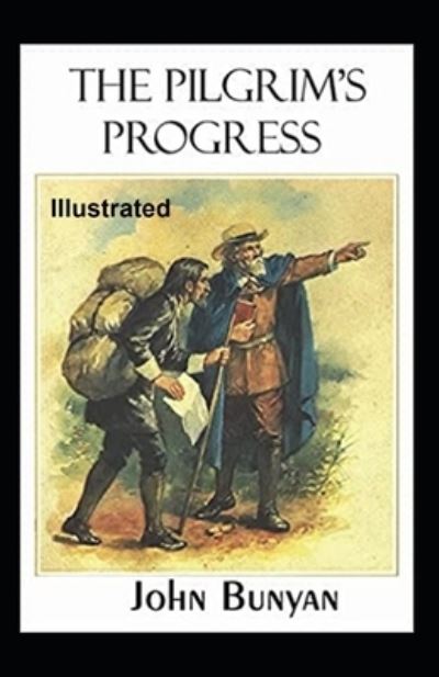 The Pilgrim's Progress Illustrated - John Bunyan - Książki - Independently Published - 9798736238842 - 11 kwietnia 2021