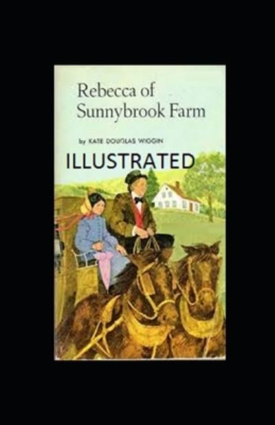 Cover for Kate Douglas Wiggin · Rebecca of Sunnybrook Farm Illustrated (Paperback Book) (2021)