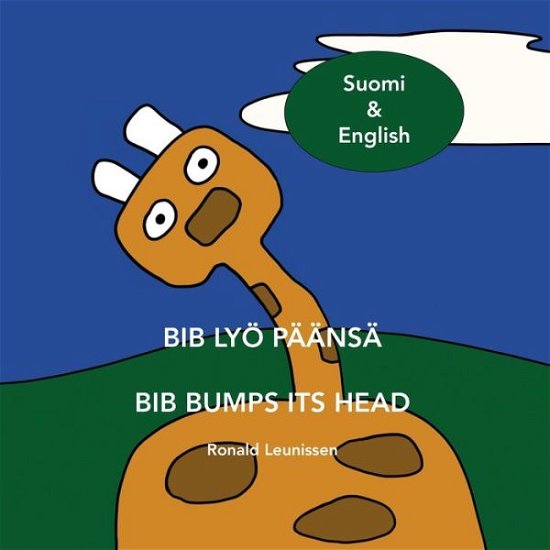 Cover for Ronald Leunissen · Bib lyoe paansa - Bib bumps its head: Suomi &amp; English - Bib the Giraffe (Taschenbuch) (2021)