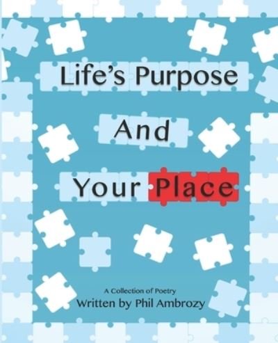 Cover for Phil Ambrozy · Life's Purpose And Your Place: A Collection of Poetry (Pocketbok) (2022)