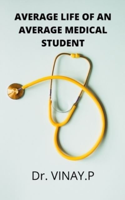Cover for P Vinay. P · Average Life of an Average Medical Student (Pocketbok) (2022)