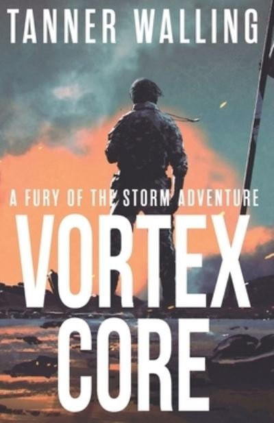 Vortex Core - Tanner Walling - Kirjat - Independently Published - 9798798564842 - tiistai 1. helmikuuta 2022